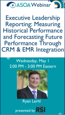 Executive Leadership Reporting: Measuring Historical Performance and Forecasting Future Performance through CRM & EMR Integration, Presented by RSI