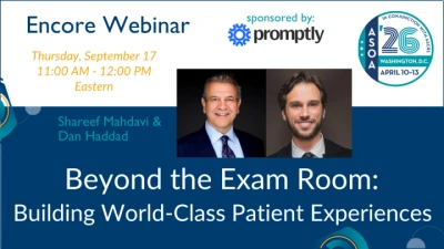 Annual Meeting Encore: Beyond the Exam Room: Building World-Class Patient Experiences