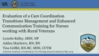 Evaluation of a Care Coordination and Transition Management and Enhanced Communication Training for Nurses Working with Rural Veterans icon