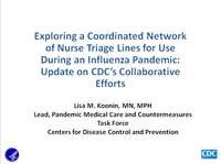 Exploring a Coordinated Network of Nurse Triage Lines for Use During an Influenza Pandemic: Update on CDC's Collaborative Efforts icon