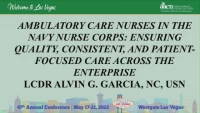 Ambulatory Care Nurses in the Navy Nurse Corps: Ensuring Quality, Consistent, and Patient-Focused Care across the Enterprise (Tri-Service Military SIG) icon