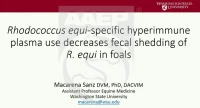 Rhodococcus equi-Specific Hyperimmune Plasma Use Decreases Fecal Shedding of R. equi in Foals icon