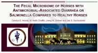 The Fecal Microbiome of Horses with Antimicrobial-Associated or Salmonella Colitis Compared to Healthy Horses icon