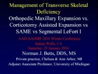 2016 AAO Winter Conf - Treatment Options in Maxillary Transverse Skeletal Deficiencies / Surgically Facilitated Orthodontic Therapy (SFOT): The Direction is "Clear" icon