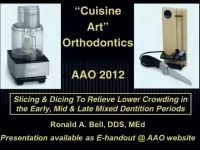 2012 Annual Session - Cuisine Art Orthodontics: Slicing and Dicing to Relieve Lower Crowding in the Mixed Dentition / Incisor Trauma and Early Orthodontic Treatment icon