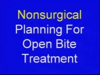 2011 Annual Session - Nonsurgical Planning for Open Bite Treatment / Treating Open Bite at Different Ages icon