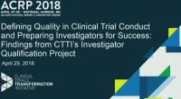 Defining Quality in Clinical Trial Conduct and Preparing Investigators for Success: Findings from CTTI’s Investigator Qualification Project icon