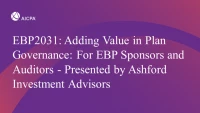 Adding Value through Plan Governance: For EBP Sponsors and Auditors - Presented by Ashford Investment Advisors icon