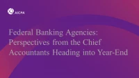 Welcome & Introductory Remarks and Getting Ready for Year-end: Update from the Chief Accountants of the Federal Banking Agencies icon