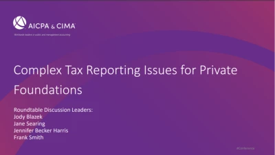 ROUNDTABLE DISCUSSION: Complex Tax Reporting Issues for Private Foundations icon
