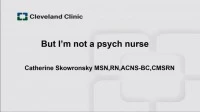 But I'm Not a Psych Nurse: Caring for Patients with Behavioral Health Needs in the Medical-Surgical Setting icon