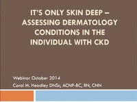 It's Only Skin Deep - Assessing Dermatology Conditions in the Individual with CKD icon