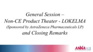 General Session - Non-CE Product Theater - LOKELMA (Sponsored by AstraZeneca Pharmaceuticals LP) and Closing Remarks icon