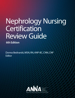 Nephrology Nursing Certification Review Guide, Sixth Edition