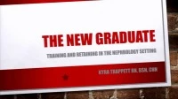 The New Graduate: Training and Retaining in the Nephrology Setting icon