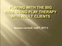 Playing with the Big Kids: Using Play Therapy with Adult Clients icon