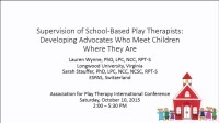 Supervision of School-Based Play Therapists: Developing Advocates Who Meet Children Where They Are icon