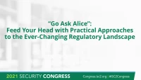 “Go Ask Alice”: Feed Your Head with Practical Approaches to the Ever Changing Regulatory Landscape icon