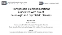 Short Talk: Transposable Element Insertions Associated with Risk of Neurologic and Psychiatric Diseases icon