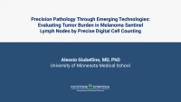 Precision Pathology Through Emerging Technologies: Evaluating Tumor Burden in Melanoma Sentinel Lymph Nodes by Precise Digital Cell Counting icon
