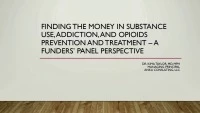 Finding the Money in Substance Use, Addiction, and Opioids Prevention and Treatment: A Funders' Panel Perspective icon