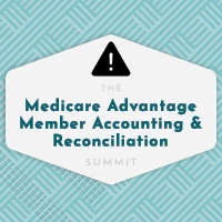 Medicare Advantage Member Accounting & Reconciliation Summit