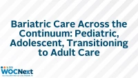 Bariatric Care Across the Continuum: Pediatric, Adolescent, Transitioning to Adult Care icon