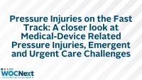 Pressure Injuries on the Fast Track: A closer look at Medical-Device Related Pressure Injuries, Emergent and Urgent Care Challenges icon