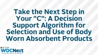 Take the Next Step in Your "C": A Decision Support Algorithm for Selection and Use of Body Worn Absorbent Products (C) icon