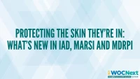 Protecting the Skin They’re In: What’s New in IAD, MARSI and MDRPI icon