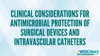 Clinical Considerations for Antimicrobial Protection of Surgical Devices and Intravascular Catheters icon