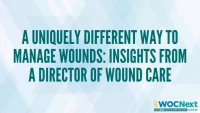 A uniquely different way to manage wounds: Insights from a Director of Wound Care icon
