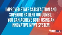 IH03: Improved Staff Satisfaction and Superior Patient Outcomes: You Can Achieve Both Using an Innovative NPWT System! icon