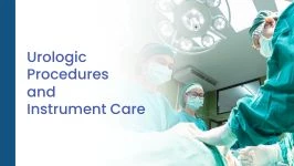 Urologic Procedures and Instrument Care