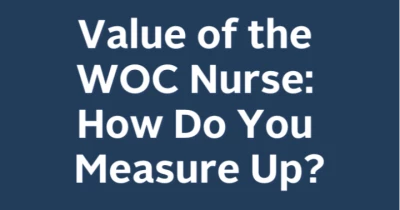 Value of the WOC Nurse: How Do You Measure Up? icon