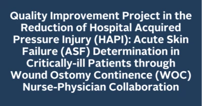 Quality Improvement Project in the Reduction of Hospital Acquired Pressure Injury (HAPI): Acute Skin Failure (ASF) Determination in Critically-ill Patients through Wound Ostomy Continence (WOC) Nurse-Physician Collaboration icon