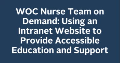 WOC Nurse Team On Demand: Using an Intranet Website to Provide Accessible Education & Support icon