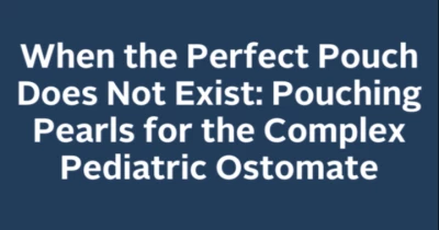 When the Perfect Pouch Does Not Exist: Pouching Pearls for the Complex Pediatric Ostomate icon