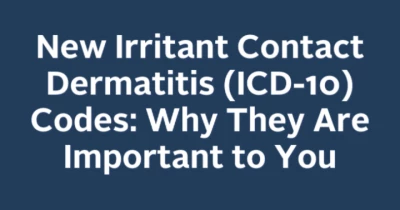 New Irritant Contact Dermatitis (ICD-10) Codes: Why They Are Important to You icon