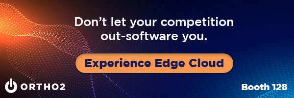 Don't let your competition out-software you. Experience Edge Cloud ORTHO2 Booth 128