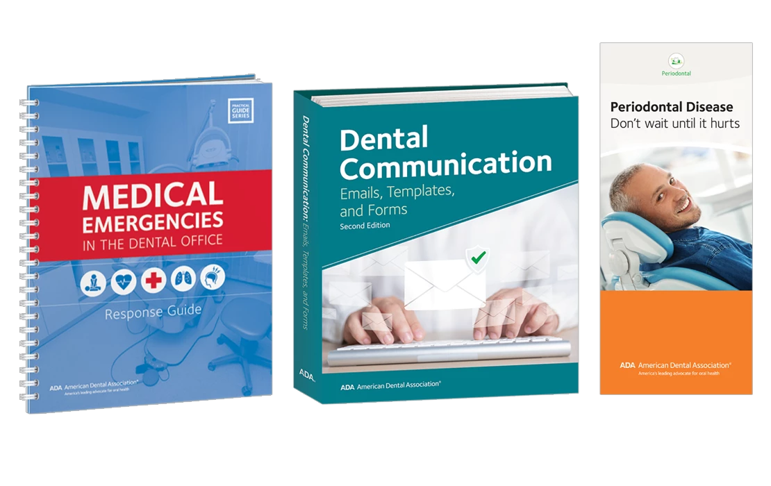 ADA Store resouces: Medical Emergencies book, Dental Communication book and Periodontal brochure