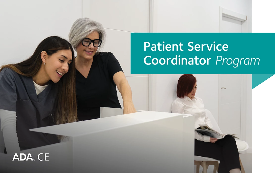 The ADA’s Patient Service Coordinator program upskills and onboards administrative team members with the foundational knowledge and skills to thrive from the start in a practice setting.