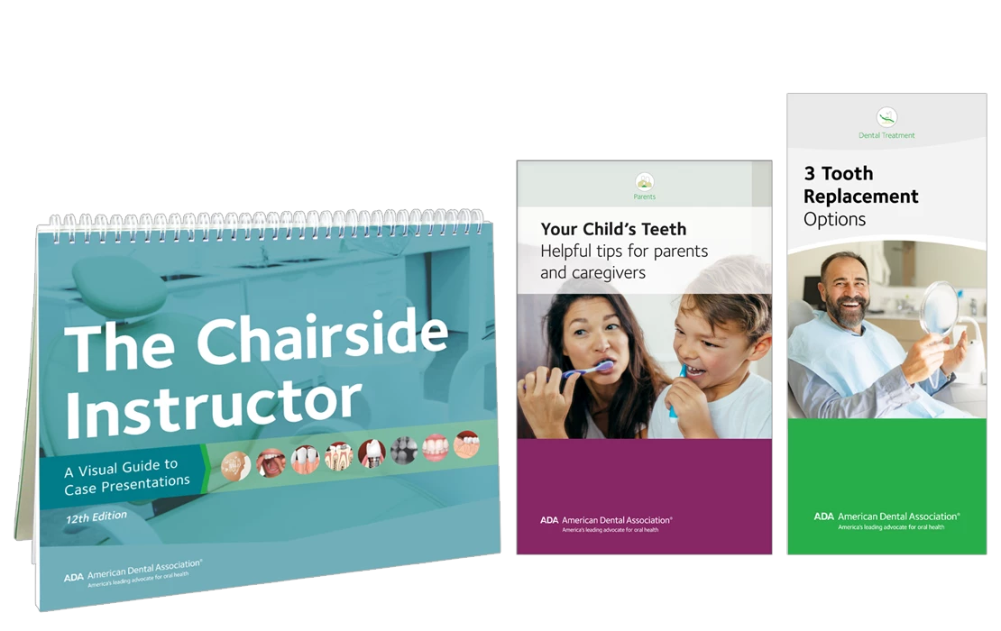 ADA Store patient ed resources: The Chairside Instructor, Your Child's Teeth booklet and Three Tooth Replacement Options brochure