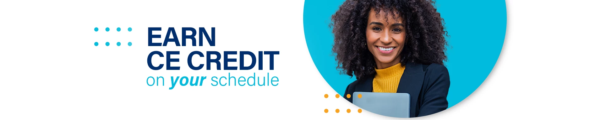 Image of woman and text that reads, earn ce credit on your schedule