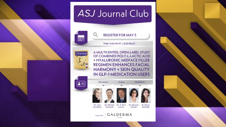 ASJ Journal Club: A Multicenter, Open-Label Study of Combined Poly-L-Lactic Acid and Hyaluronic Midface Filler Regimen Enhances Facial Harmony and Skin Quality in GLP-1 Medication Users