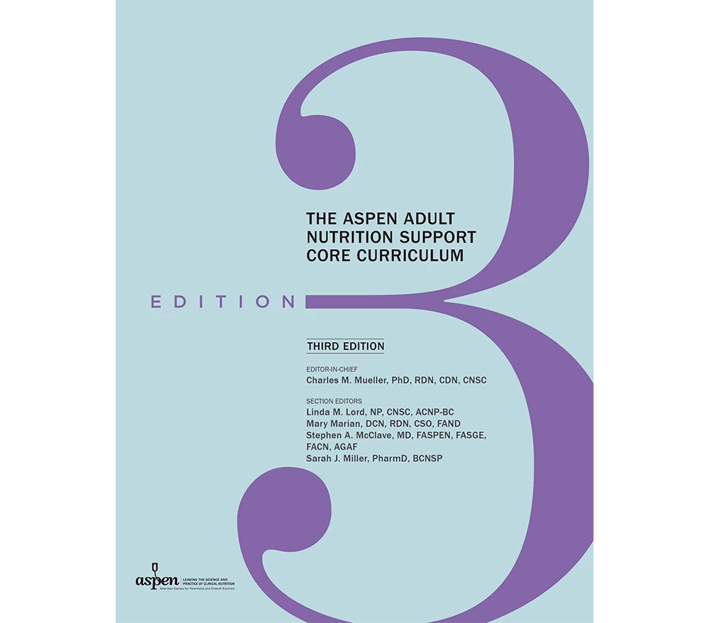 The ASPEN Adult Nutrition Support Core Curriculum, 3rd Edition