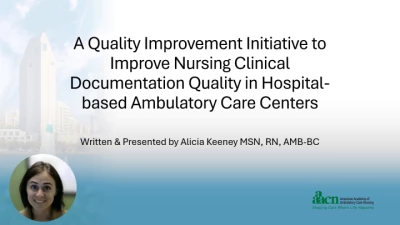 Thumbnail for A Quality Improvement Initiative to Improve Nursing Clinical Documentation Quality in Hospital-Based Ambulatory Care Centers