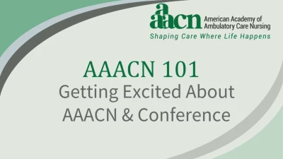 Thumbnail for AAACN 101: Getting Excited About AAACN and the Conference