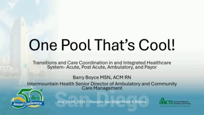 Thumbnail for One Pool That's Cool! Transitions and Care Coordination in an Integrated Healthcare System – Acute Care, Post-Acute Care, Ambulatory Care, and Payor