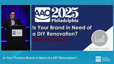 Thumbnail for AAO Annual Session 2025 - Is Your Practice Brand in Need of a DIY Renovation?